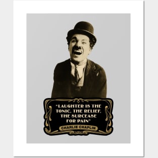 Charlie Chaplin Quotes: "Laughter Is The Tonic, The Relief, The Surcease For Pain" Posters and Art